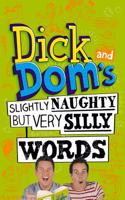 Dick and Dom's Slightly Naughty but Very Silly Words