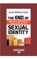 The End of Sexual Identity: Why Sex Is Too Important to Define Who We Are (Large Print 16pt)