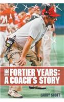 The Fortier Years: A Coach's Story