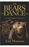 For Bears To Dance To