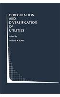 Deregulation and Diversification of Utilities