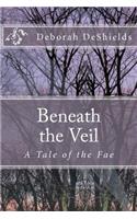 Beneath the Veil (A Tale of the Fae)