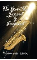 He Got Me Jazzed and Inspired
