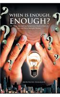 When Is Enough, Enough?: Ten Things Any Aspiring Entrepreneur Needs to Know to Start and Run a Successful Business