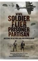WWII Soldier Flier Prisoner Partisan: Missing in Action and Presumed Dead(English)
