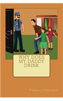 Why does my Daddy Drink