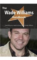 The Wade Williams Handbook - Everything You Need to Know about Wade Williams