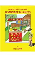 How to Start Your Own Lemonade Business: (How-To for Kids)