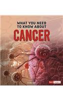 What You Need to Know about Cancer