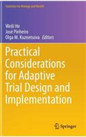 Practical Considerations for Adaptive Trial Design and Implementation