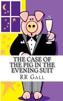 The Case of the Pig in the Evening Suit