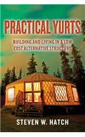 Practical Yurts: Building and Living in a Low Cost Alternative Structure