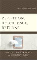 Repetition, Recurrence, Returns