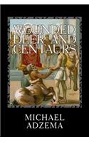 Wounded Deer and Centaurs: The Necessary Hero and the Prenatal Matrix of Human Events