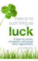 There Is No Such Thing As Luck