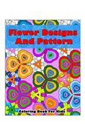 Flower Designs And Pattern Coloring Book For Kids: Flower Beautiful Designs and Pattern, Coloring Book For Kids