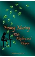 Fusing Musing with Rhythm and Rhyme: (English)