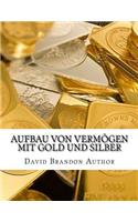 Aufbau von Vermögen mit Gold und Silber