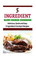 5 Ingredient Slow Cooker Cookbook: Delicious, Quick and Easy 5- Ingredient Crockpot Recipes(English)