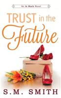 Trust in the Future: (3 In Heels)