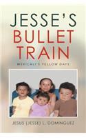 Jesse's Bullet Train - Mexicali's Yellow Days
