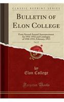 Bulletin of Elon College, Vol. 27: Forty Second Annual Announcement for 1931-1932 and Catalogue of 1930-1931; February, 1913 (Classic Reprint)