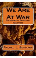 We Are At War: Engaging in Spiritual Warfare