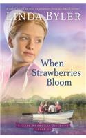 When Strawberries Bloom: A Novel Based On True Experiences From An Amish Writer!