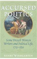 Accursed Politics: Some French Women Writers and Political Life, 1715-1850