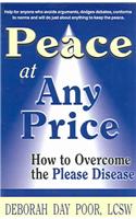 Peace at Any Price: How to Overcome the Please Disease