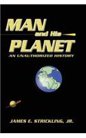 Man and His Planet: An Unauthorized History(English)
