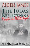 The Judas Reflections: Murder in Whitechapel