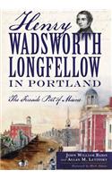 Henry Wadsworth Longfellow in Portland: