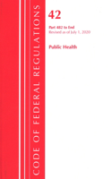 Code of Federal Regulations, Title 42 Public Health 482-End, Revised as of October 1, 2020: (Code of Federal Regulations, Title 42 Public Health)