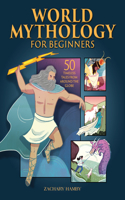 World Mythology for Beginners