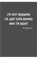 Engineer Im Not Arguing Im Just Explaining Why Im Right