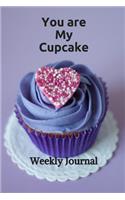 You are my cupcake weekly journal
