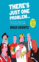 There's Just One Problem ...