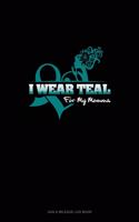 I Wear Teal For My Momma