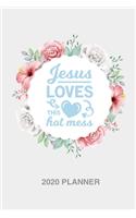 Jesus loves this hot mess 2020 Weekly Christian Planner for women [6x9]