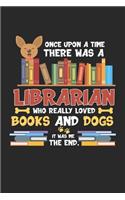 Once upon a Time There Was A Librarian Who Loved Books And Dogs
