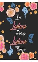 I'm Leilani Doing Leilani Things Notebook Birthday Gift: Personalized Name Journal Writing Notebook For Girls and Women, 100 Pages, 6x9, Soft Cover, Matte Finish