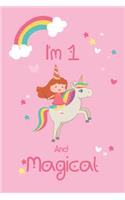Unicorn Notebook I'm 1 And Magical - Unicorn Journal - 1 Year Old Birthday Gift: Journa Gift, lined Notebook, 120 pages, Soft Cover, Mate Finish 6" x 9" (15.2 x 22.9 cm)