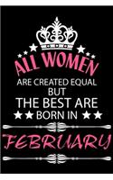 All Women Are Created Equal But The Best Are Born In February