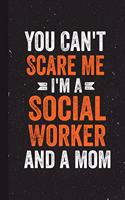 You Can't Scare Me I'm A Social Worker And A Mom