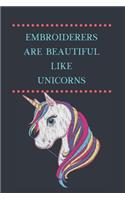 Embroiderers Are Beautiful Like Unicorns: Lined Notebook, Fun Gift for People who love to Embroider