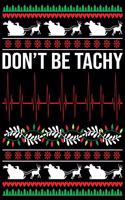 don't be tachy: A No-Stress, Ruled Journal for Adult (Christmas Journal for Teen Girls and Moms, DAD Diary for Tween Girls)