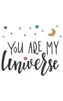 You Are My Universe Notebook