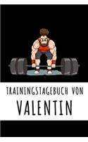Trainingstagebuch von Valentin: Personalisierter Tagesplaner für dein Fitness- und Krafttraining im Fitnessstudio oder Zuhause