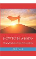 How to Be a Hero